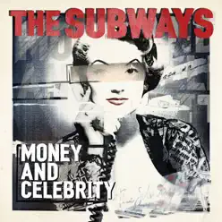 Money & Celebrity (Exclusive Version) - The Subways
