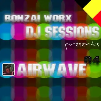 Bonzai Worx: DJ Sessions, Vol. 4 by Airwave album reviews, ratings, credits