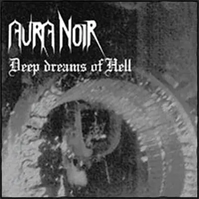 Deep Dreams of Hell - Aura Noir Deep Dreams of Hell - Aura Noir