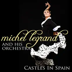 Castles In Spain - Michel Legrand & His Orchestra Castles In Spain - Michel Legrand & His Orchestra