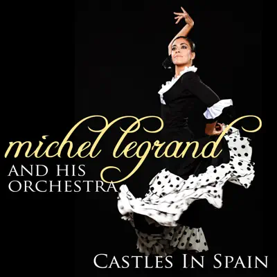 Castles In Spain - Michel Legrand & His Orchestra Castles In Spain - Michel Legrand & His Orchestra