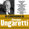 In compagnia di Giuseppe Ungaretti - Giuseppe Ungaretti