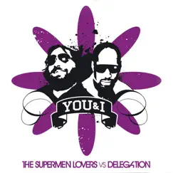 You & I - Single by The Supermen Lovers vs. Delegation album reviews, ratings, credits