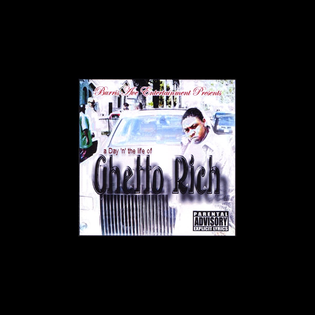 ‎A Day 'N' the Life of Ghetto Rich de Ghetto Rich en Apple Music(04)