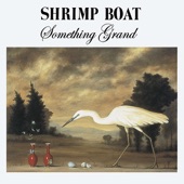 Shrimp Boat - Rocks Are Oil