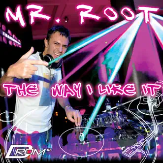 The Way I Like It (Mixed By Mr. Root) by Mr. Root album reviews, ratings, credits