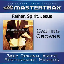 Father, Spirit, Jesus (Performance Tracks) - EP - Casting Crowns