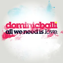All We Need Is Love (Remix) [feat. Paul Wright] - Single - Dominic Balli