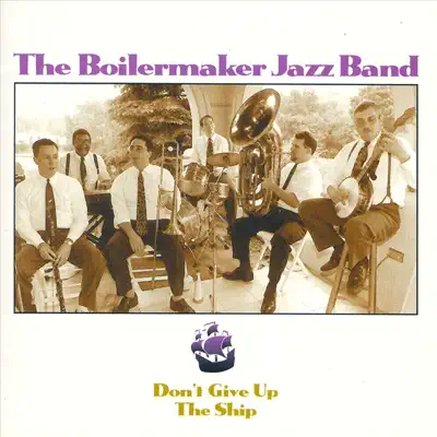 Don't Give Up the Ship - Boilermaker Jazz Band Don't Give Up the Ship - Boilermaker Jazz Band