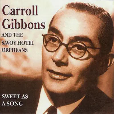 Sweet As a Song - Carroll Gibbons