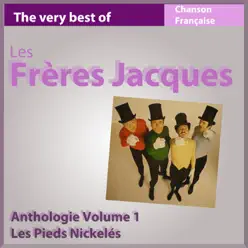 The Very Best of Les frères Jacques - Anthologie, vol. 1 : Les pieds nickelés - Les Frères Jacques