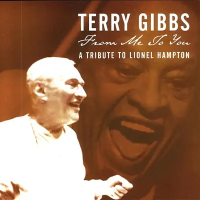 From Me to You: A Tribute to Lionel Hampton - Terry Gibbs