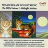 The Golden Age of Light Music: The 1950s Volume 2 - Midnight Matinee