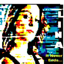 It Never Ends... - Lina It Never Ends... - Lina