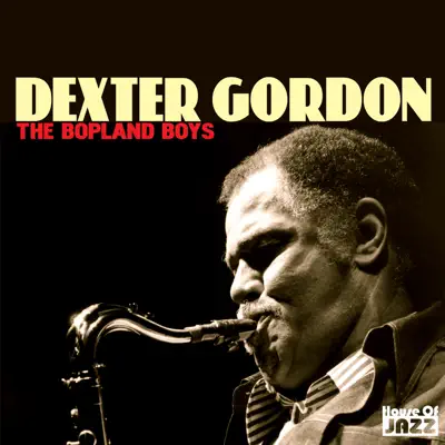 Dexter Gordon: The Bopland Boys - Dexter Gordon