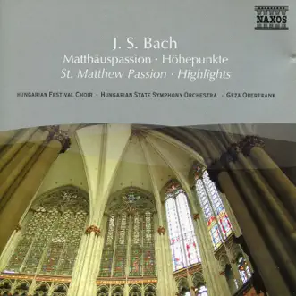 Bach, J.S.: St. Matthew Passion (Highlights) by Jozsef Mukk, Judit Nemeth, Peter Koves, Janos Remenyi, Agnes Mester, Ibolya Verebics, Hungarian Festival Choir, Hungarian Radio Children's Choir, Géza Oberfrank & Hungarian State Symphony Orchestra album reviews, ratings, credits