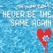 Never Be the Same Again (DJ DLG and Redroche Mix) - The Young Punx lyrics