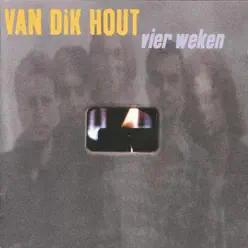 Vier weken - Van Dik Hout