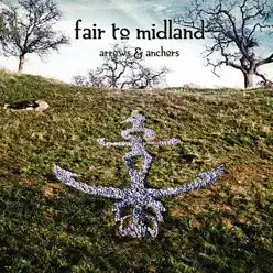 Arrows & Anchors (Deluxe Edition) - Fair To Midland