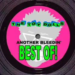 Another Bleedin' Best Of! - The Toy Dolls