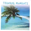 Tranquil Moments album lyrics, reviews, download