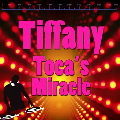 Toca’s Miracle - Single - Tiffany