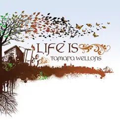 Life Is by Tamara Wellons album reviews, ratings, credits