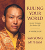 Ruling Your World - Ancient Strategies for Modern Life - Sakyong Mipham