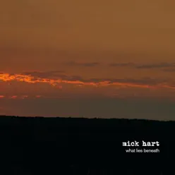What Lies Beneath - Mick Hart What Lies Beneath - Mick Hart