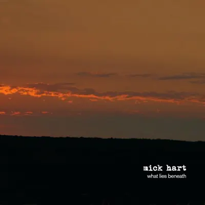 What Lies Beneath - Mick Hart