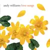 Love Songs: Andy Williams album lyrics, reviews, download