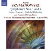 Szymanowski: Symphonies Nos. 1 and 4, Concert Overture & Study in B-Flat Minor
