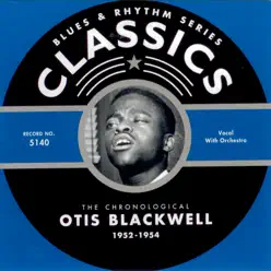 Blues & Rhythm Series Classics: The Chronological - Otis Blackwell - 1952-1954 - Otis Blackwell Blues & Rhythm Series Classics: The Chronological - Otis Blackwell - 1952-1954 - Otis Blackwell