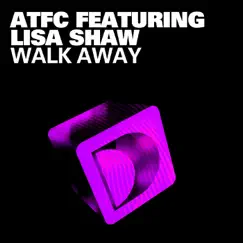 Walk Away (feat. Lisa Shaw) - Single by ATFC album reviews, ratings, credits