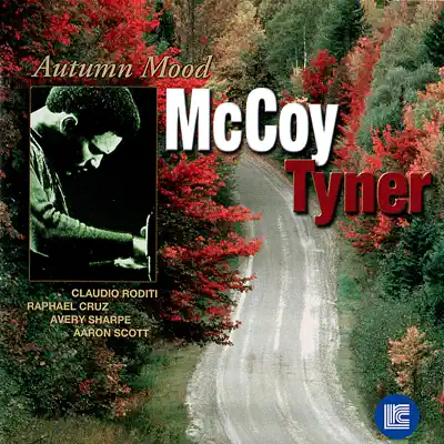 Autumn Mood (feat. Claudio Roditi, Raphael Cruz, Avery Sharpe, Aaron Scott) - McCoy Tyner Autumn Mood (feat. Claudio Roditi, Raphael Cruz, Avery Sharpe, Aaron Scott) - McCoy Tyner