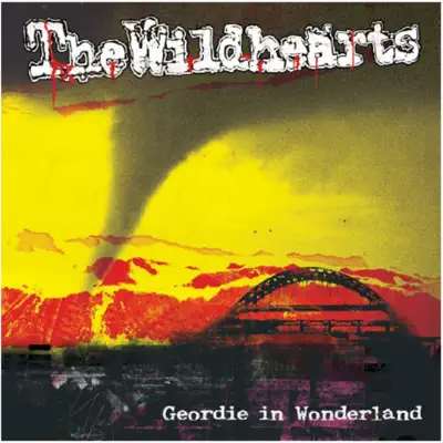 Geordie In Wonderland (Live) - The Wildhearts Geordie In Wonderland (Live) - The Wildhearts