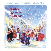 Andrea Hoag, Loretta Kelley, Charlie Pilzer - Hambo In The Snow