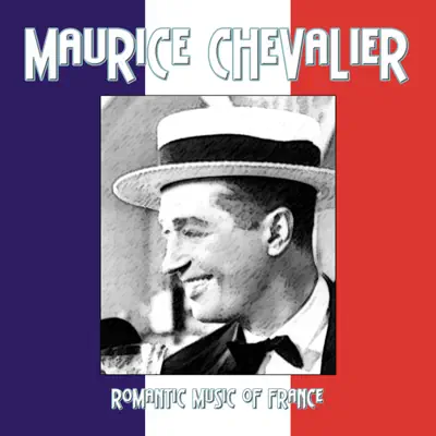 Romantic Music of France - Maurice Chevalier Romantic Music of France - Maurice Chevalier