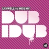 Laywell & Me & My - Dub-I-Dub