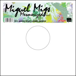 Mesmerized (Alix Alvarez Mixes) - EP - Miguel Migs Mesmerized (Alix Alvarez Mixes) - EP - Miguel Migs