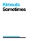 Sometimes (The Diogenes Club Remix) - Kimouts lyrics