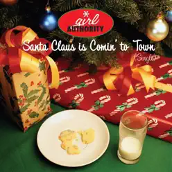 Santa Claus Is Comin' to Town - Single - Girl Authority Santa Claus Is Comin' to Town - Single - Girl Authority