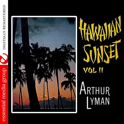 Hawaiian Sunset Vol. 2 (Digitally Remastered) (Re-mastered) - Arthur Lyman