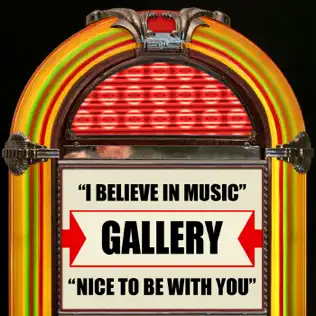 ladda ner album Gallery - I Believe In Music Nice To Be With You