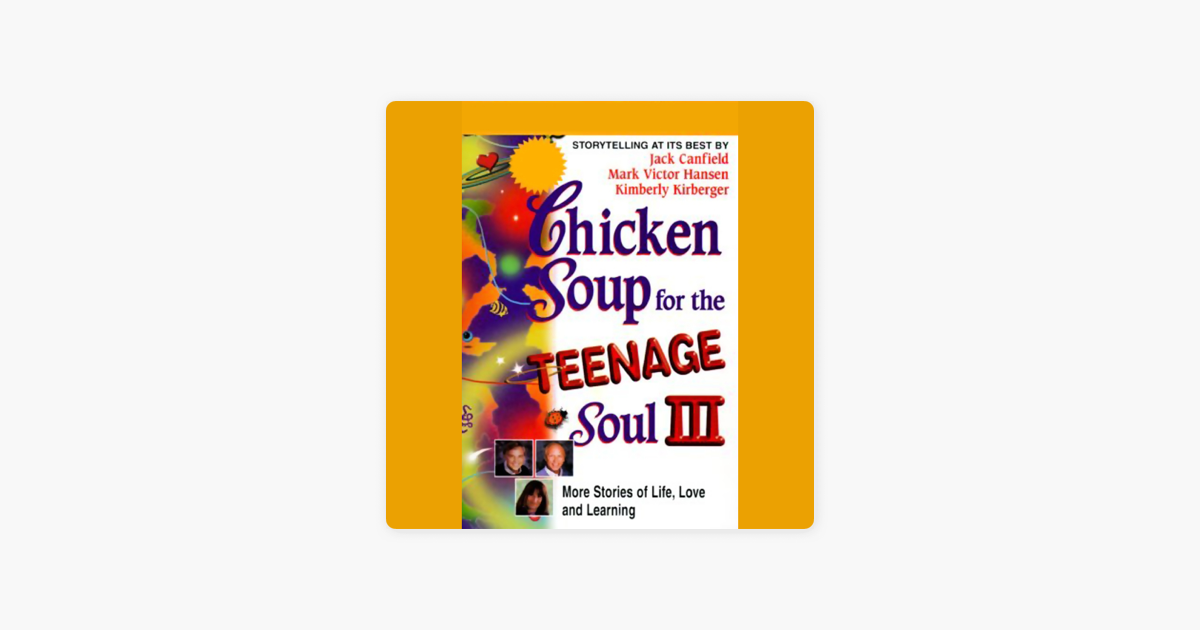‎Chicken Soup for the Teenage Soul III More Stories of Life, Love, and
