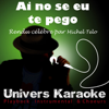 Ai Se Eu Te Pego (Live) [Rendu célèbre par Michel Teló] {Version karaoké} - Univers Karaoké