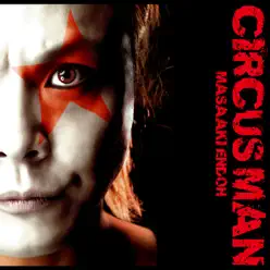 CIRCUS MAN - Masaaki Endoh CIRCUS MAN - Masaaki Endoh
