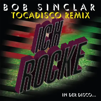 Ich rocke (Tocadisco Remix) - Single - Bob Sinclar