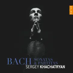 Bach: Sonatas & Partitas by Sergey Khachatryan album reviews, ratings, credits