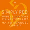 Money's Too Tight (To Mention) '09 (Haji & Emanuel Club Mix) album lyrics, reviews, download